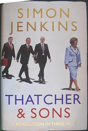 Thatcher and Sons: A Revolution in Three Acts