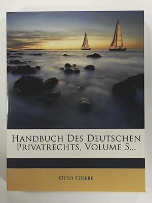 Handbuch des deutschen Privatrechts, Volume 5.