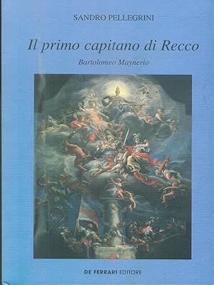 Bild des Verkufers fr Il primo capitano di Recco Bartolomeo Maynerio zum Verkauf von Librodifaccia