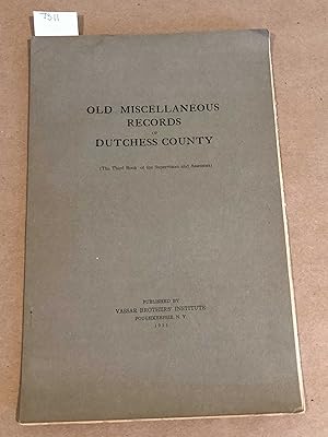 Seller image for Old Miscellaneous Records of Dutchess County ( The Third Book of the Supervisors and Assessors) - Accounts copied from Lib: C. of Supervisors now in County Clerk's Office Poughkeepsie N. Y. for sale by Carydale Books