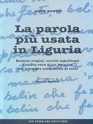 Bild des Verkufers fr La parola piu' usata in Liguria. Remote origini, occulti significati zum Verkauf von Librodifaccia