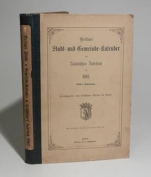 Berliner Stadt- und Gemeinde-Kalender und Städtisches Jahrbuch für 1867. Erster Jahrgang. Hg. vom...