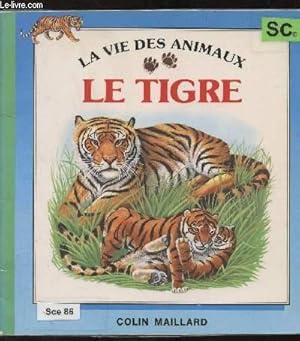 Image du vendeur pour Le tigre - La vie des animaux mis en vente par Le-Livre