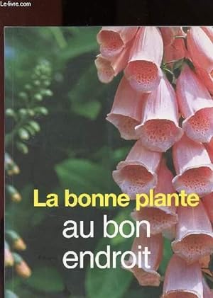 Bild des Verkufers fr La bonne plante au bon endroit zum Verkauf von Le-Livre
