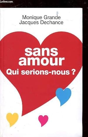 Image du vendeur pour Sans amour Qui serions-nous? mis en vente par Le-Livre