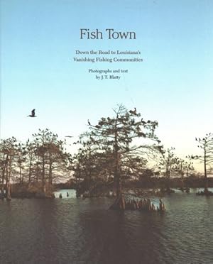 Bild des Verkufers fr Fish Town : Down the Road to Louisiana's Vanishing Fishing Communities zum Verkauf von GreatBookPrices