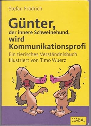 Bild des Verkufers fr Gnter, der innere Schweinehund, wird Kommunikationsprofi. Ein tierisches Verstndnisbuch zum Verkauf von Graphem. Kunst- und Buchantiquariat