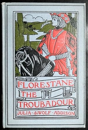 Imagen del vendedor de Florestane the Troubadour; A Medieval Romance of Southern France a la venta por GuthrieBooks