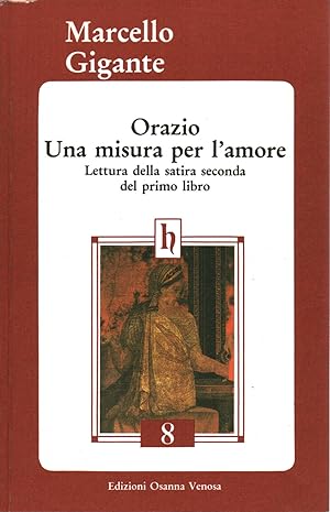 Seller image for Orazio Una misura per l'amore Lettura della satira seconda del primo libro for sale by Di Mano in Mano Soc. Coop