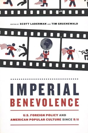 Immagine del venditore per Imperial Benevolence : U.S. Foreign Policy and American Popular Culture Since 9/11 venduto da GreatBookPrices