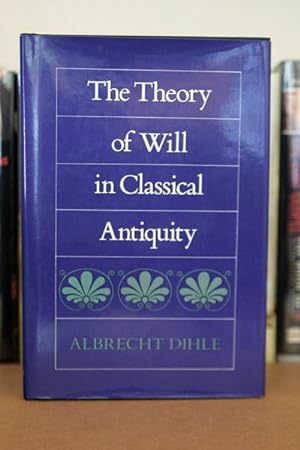The Theory of Will in Classical Antiquity (Sather Classical Lectures)