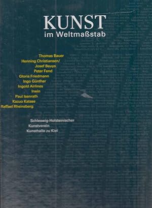 Bild des Verkufers fr Kunst im Weltmassstab : Thomas Bauer . ; anlsslich des 150jhrigen Jubilums des Schleswig-Holsteinischen Kunstvereins. Kunsthalle zu Kiel. Hrsg. von Hans-Werner Schmidt. [Katalog Hans-Werner Schmidt, Mitarb. Martin Henatsch]. zum Verkauf von Fundus-Online GbR Borkert Schwarz Zerfa