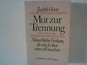 Immagine del venditore per Mut zur Trennung : Menschliche Verluste, die das Leben sinnvoll machen. Aus d. Amerikan. von Uschi Gnade venduto da ANTIQUARIAT FRDEBUCH Inh.Michael Simon