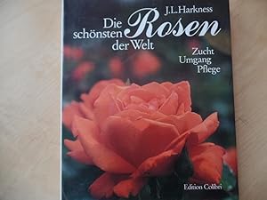 Die schönsten Rosen der Welt : Zucht, Umgang, Pflege. [Dt. Übers.: Marguerite Moser; Elsbeth Thib...