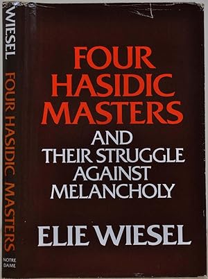 Seller image for Four Hasidic Masters and Their Struggle Against Melancholy. Signed by Elie Wiesel. for sale by Kurt Gippert Bookseller