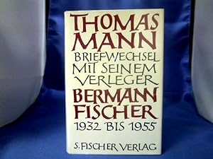 Briefwechsel mit seinem Verleger Gottfried Bermann Fischer : 1932 - 1955. Thomas Mann. Hrsg. von ...