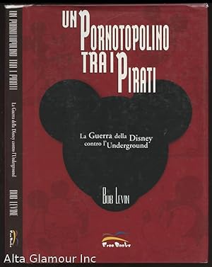 Seller image for UN PORNOTOPOLINO TRA I PIRATI: La Guerra della Disney contro l'Underground for sale by Alta-Glamour Inc.