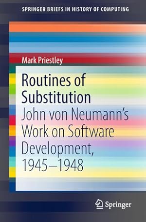 Bild des Verkufers fr Routines of Substitution : John von Neumann's Work on Software Development, 1945-1948 zum Verkauf von AHA-BUCH GmbH