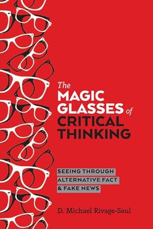Immagine del venditore per The Magic Glasses of Critical Thinking : Seeing Through Alternative Fact & Fake News venduto da AHA-BUCH GmbH