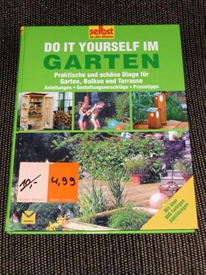 Do it yourself im Garten : praktische und schöne Dinge für Garten, Balkon und Terrasse ; Anleitun...