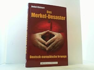 Bild des Verkufers fr Das Merkel-Desaster. Deutsch-europische Irrwege. zum Verkauf von Antiquariat Uwe Berg