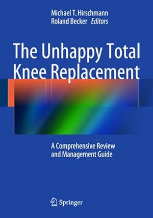 Immagine del venditore per The Unhappy Total Knee Replacement venduto da BuchWeltWeit Ludwig Meier e.K.