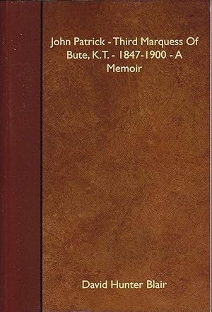 Seller image for John Patrick - Third Marquess of Bute, K.T. (1847-1900) a Memoir for sale by Badger Books