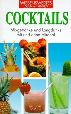 Cocktails: Mixgetränke und Longdrinks mit und ohne Alkohol