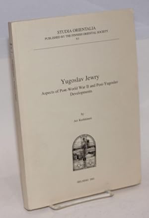 Yugoslav Jewry: Aspects of Post-World War II and Post-Yugoslav Developments