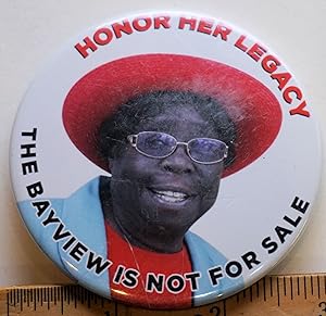 Honor Her Legacy; The Bayview is not for Sale [3-inch pinback button with text in red and black o...