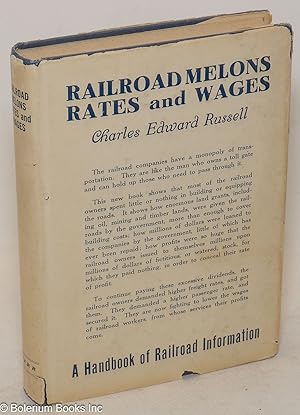 Railroad melons, rates and wages. A handbook of railroad information