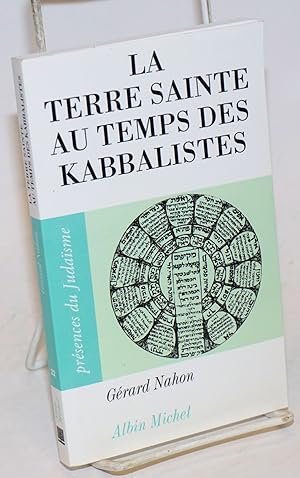 La Terre Sainte au Temps des Kabbalistes 1492-1592