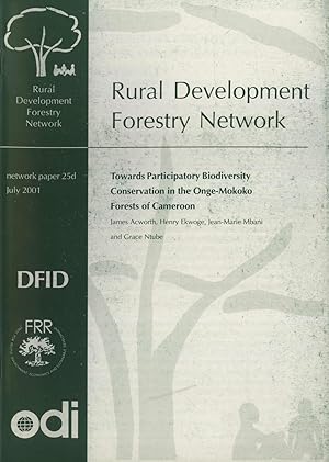 Bild des Verkufers fr Towards Participatory Biodiversity Conservation in the Onge-Mokoko forests of Cameroon (Network Paper 25d) zum Verkauf von Masalai Press