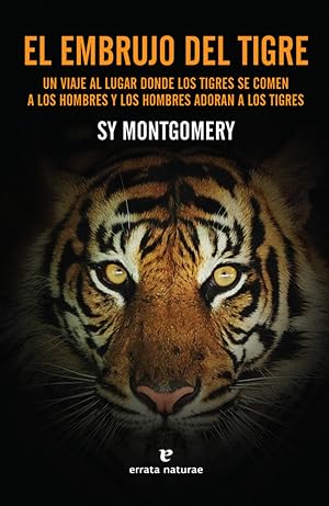 EL EMBRUJO DEL TIGRE Un viaje al lugar donde los tigres se comen a los hombres y