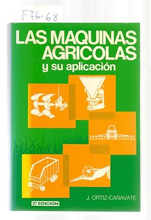 Seller image for LAS MAQUINAS AGRICOLAS Y SUS APLICACIONES for sale by Libreria 7 Soles