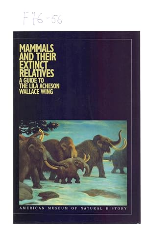 Seller image for MAMMALS AND THEIR EXTINCT RELATIVES, A GUIDE TO THE LILA ACHESON WALLACE WING for sale by Libreria 7 Soles