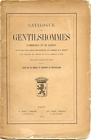 CATALOGUE DES GENTILSHOMMES D'ARMAGNAC ET DE QUERCY qui ont pris part ou envoyé leur procuration ...