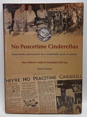 No Peacetime Cinderellas: A History of the War Widow's Guild of Australia in New South Wales, 194...