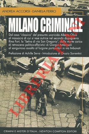 Milano Criminale. Dal caso "classico" del presunto uxoricida Alberto Olivo al massacro di cui si ...