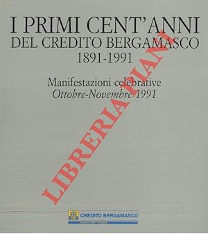 I primi cent'anni del Credito Bergamasco 1891-1991. Manifestazioni celebrative - Ottobre-Novembre...