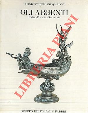 Imagen del vendedor de Gli argenti. Italia - Francia - Germania. a la venta por Libreria Piani