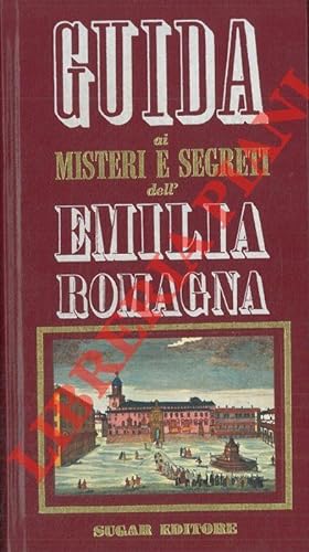 Guida ai misteri e segreti dell'Emilia Romagna.