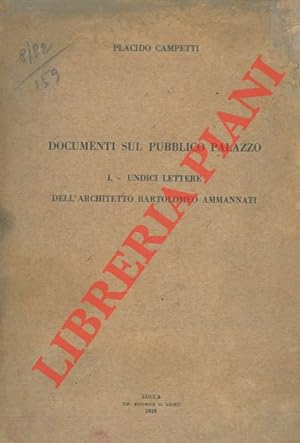 Bild des Verkufers fr Documenti sul pubblico palazzo. I - undici lettere dell'Architetto Bartolomeo Ammannati. zum Verkauf von Libreria Piani