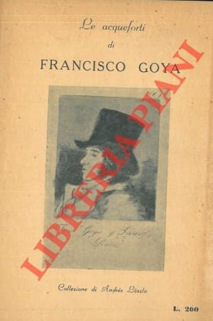 Seller image for Le acqueforti di Francisco Goya. for sale by Libreria Piani