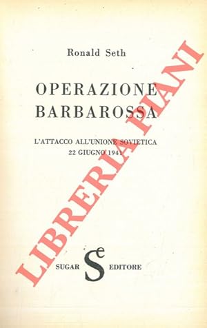 Operazione Barbarossa. L'attacco all'Unione Sovietica. 22 giugno 1941.