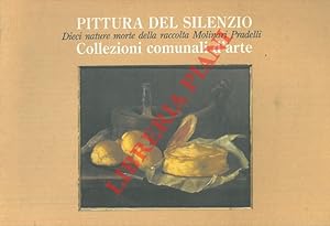 Pittura del silenzio. Dieci nature morte della raccolta Molinari Pradelli. Collezioni comunali d'...