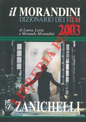 Bild des Verkufers fr Il Morandini. Dizionario dei film 2003. zum Verkauf von Libreria Piani