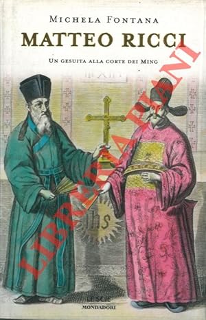 Bild des Verkufers fr Matteo Ricci. Un gesuita alla corte dei Ming. zum Verkauf von Libreria Piani