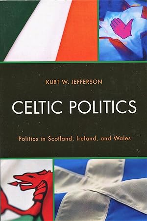 Celtic Politics; politics in Scotland, Ireland, and Wales