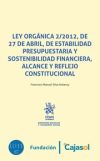 Imagen del vendedor de Ley Orgnica 2/2012, de 27 de Abril, de Estabilidad Presupuestaria y Sostenibilidad Financiera, Alcance y Reflejo Constitucional a la venta por AG Library